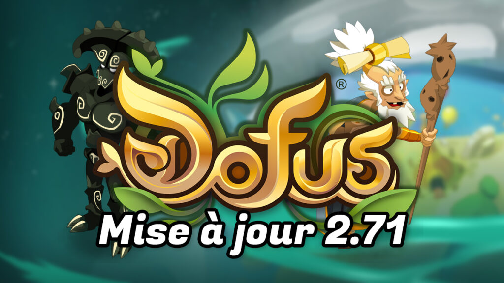 DOFUS 2.71 : Le récap de la mise à jour - GUIDACTIK