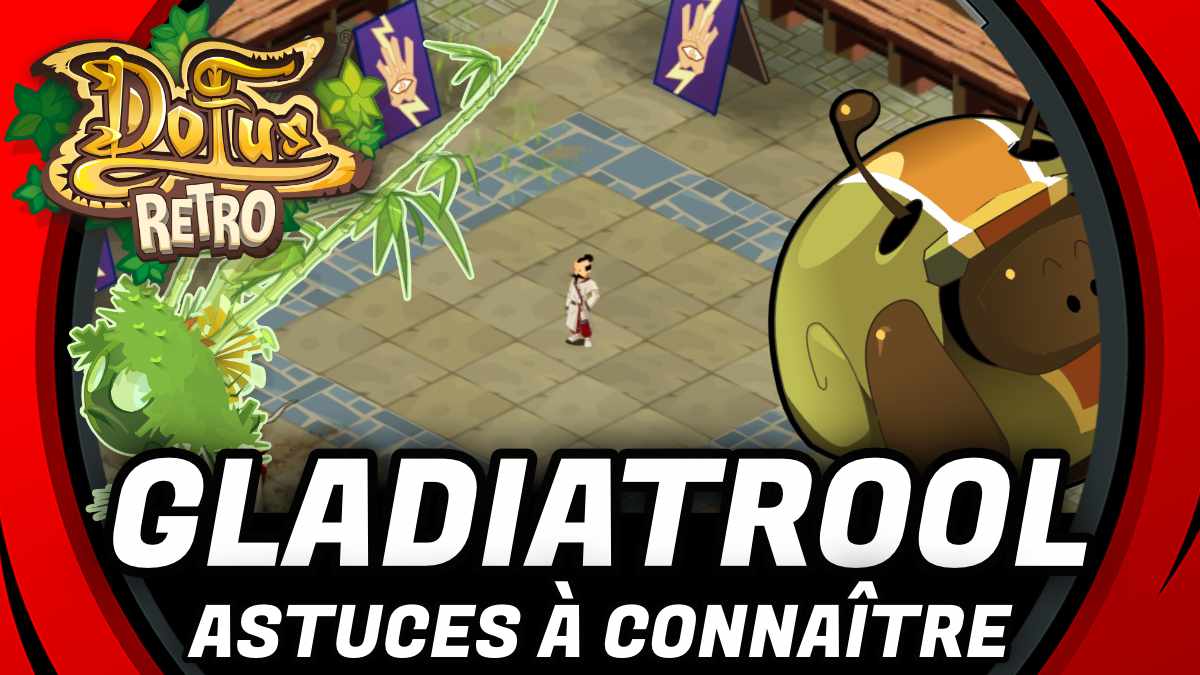 Astuces gladiatrool dofus rétro